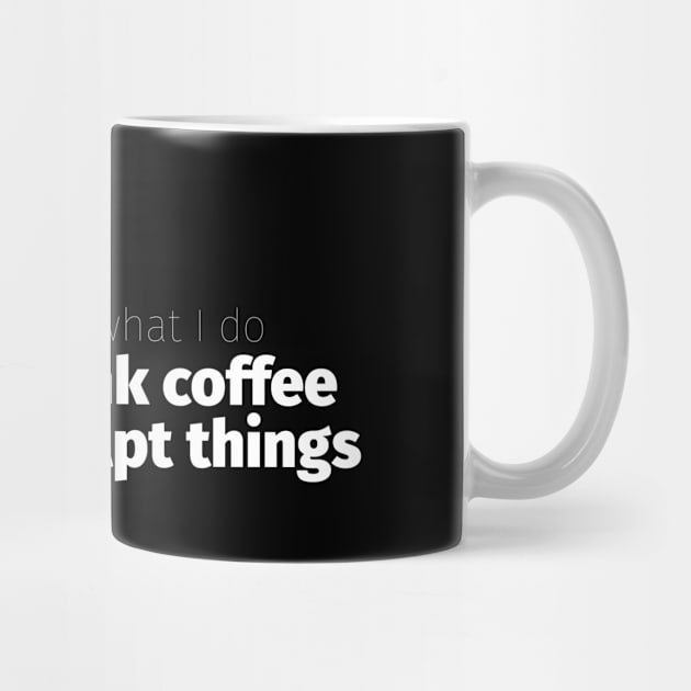 Drink Coffee and Sculpt Things by Cre8tiveTees